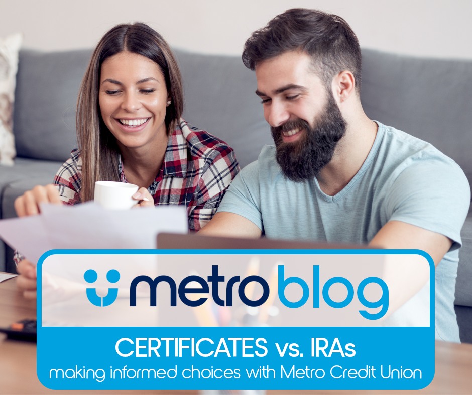 Metro Blog: Certificates vs IRAs making informed choices with Metro Credit Union